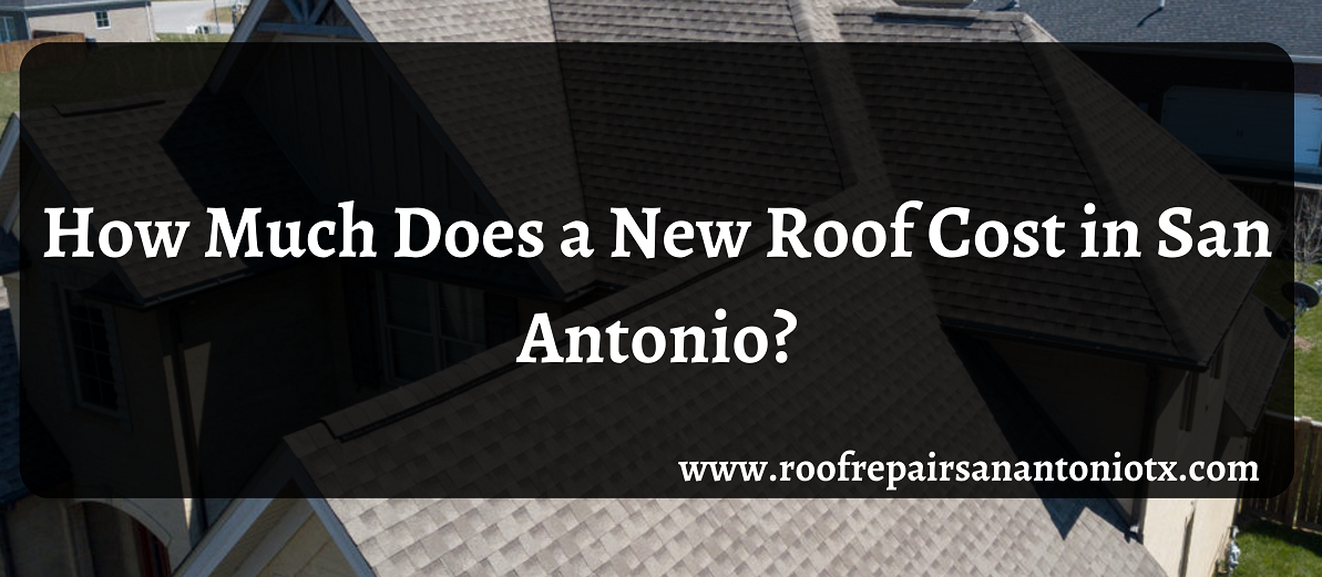 How Much Does a New Roof Cost in San Antonio