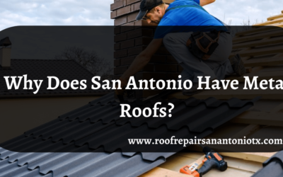 Why Does San Antonio Have Metal Roofs?