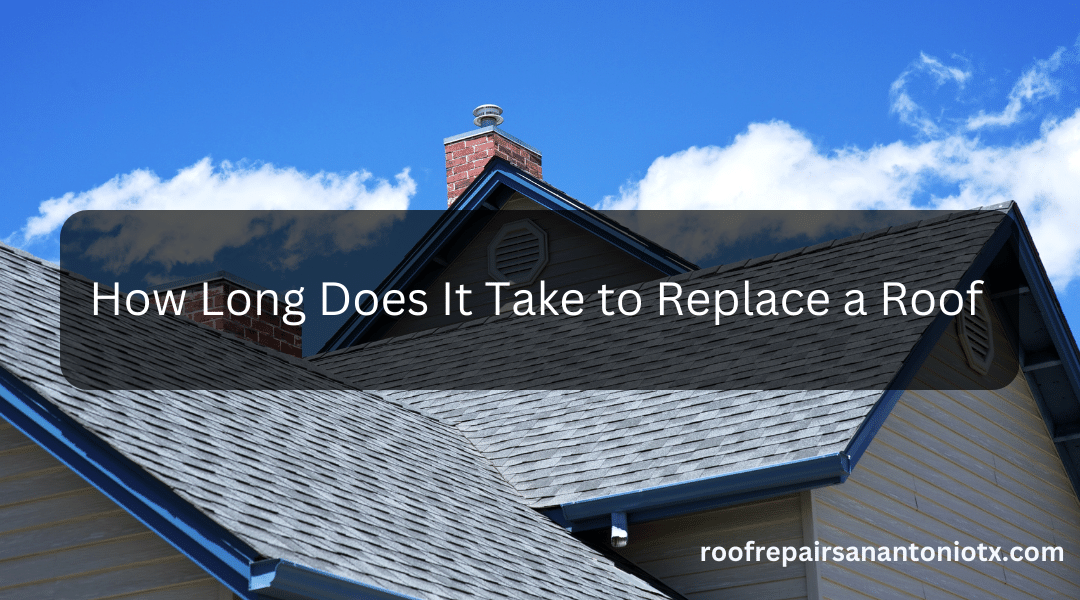 How Long Does It Take to Replace a Roof