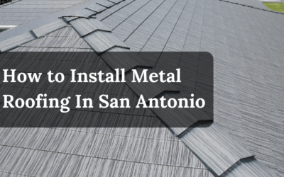 How to Install Metal Roofing In San Antonio