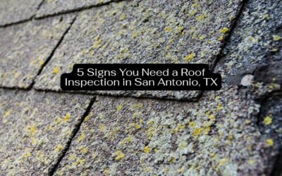 5 Signs You Need a Roof Inspection in San Antonio, TX