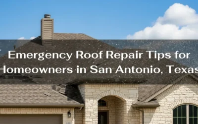 Emergency Roof Repair Tips for Homeowners in San Antonio, Texas