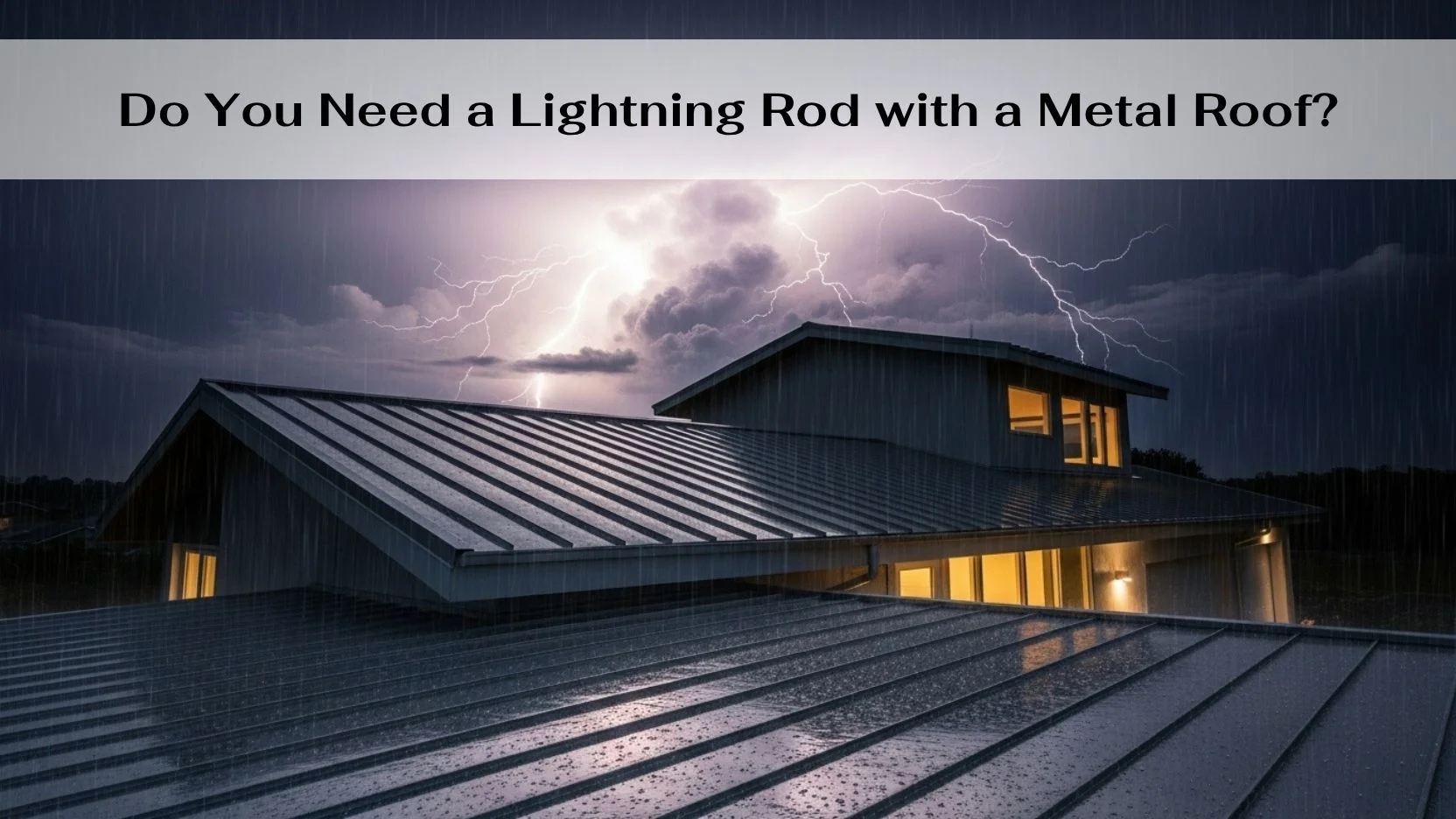 Do You Need a Lightning Rod with a Metal Roof-min Do You Need a Lightning Rod with a Metal Roof?